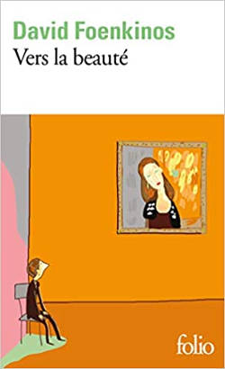 Vers la beaut&eacute; de David Foenkinos
